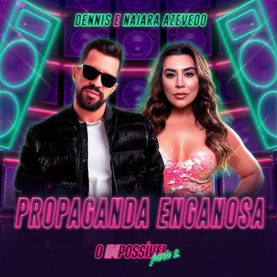 Propaganda Enganosa (Ao Vivo) By DENNIS, Naiara Azevedo's cover