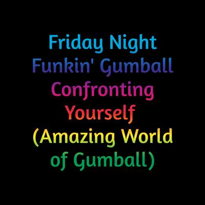 Friday Night Funkin' Gumball Confronting Yourself (Amazing World of Gumball)'s cover