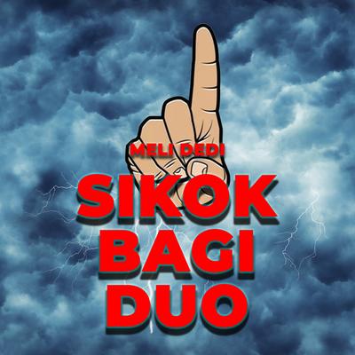 Sikok Bagi Duo By Meli Dedi's cover