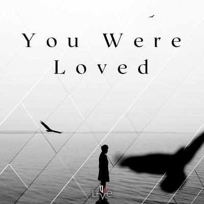 You Were Loved's cover