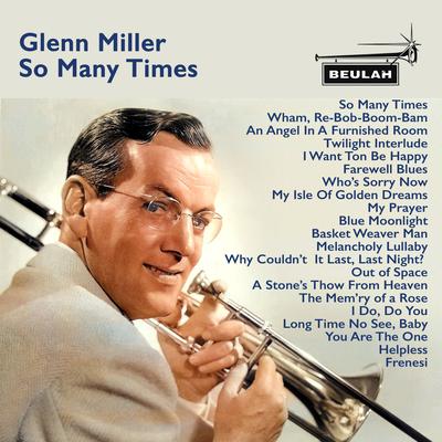 Why Couldn't It Last, Last Night? By Glenn Miller, Glenn Miller Orchestra, Ray Eberle's cover