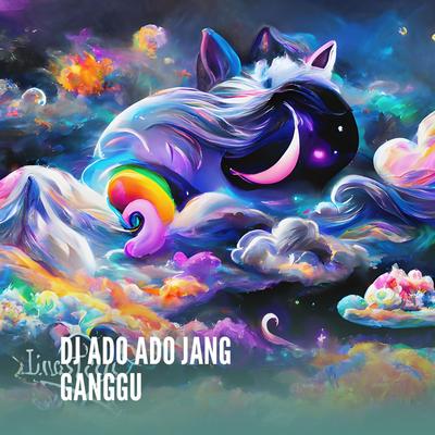 Dj Ado Ado Jang Ganggu's cover