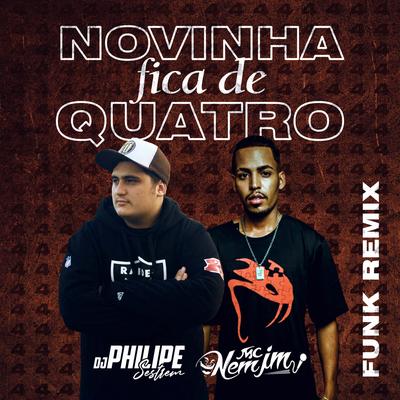 Novinha Fica De Quatro (Funk Remix) By Mc Nem Jm, DJ Philipe Sestrem's cover