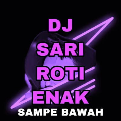 Dj Sari Roti Enak Sampe Bawah's cover