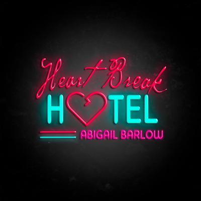 Heartbreak Hotel By Abigail Barlow's cover