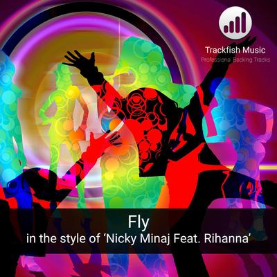 Fly (In the style of 'Nicki Minaj feat. Rihanna') (Karaoke Version) By Trackfish Music's cover