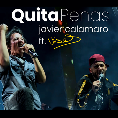 Quitapenas (ft. Ulises Bueno) By Javier Calamaro, Ulises Bueno's cover