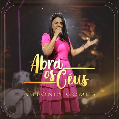 Abra os Céus By Antônia Gomes's cover