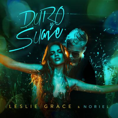 Duro y Suave By Leslie Grace, Noriel's cover