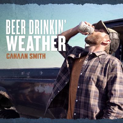 Beer Drinkin' Weather By Canaan Smith's cover