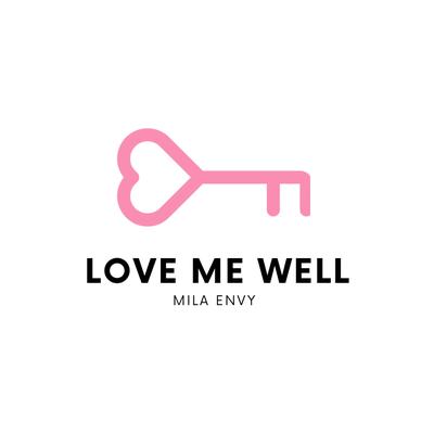 Love Me Well By Mila Envy's cover