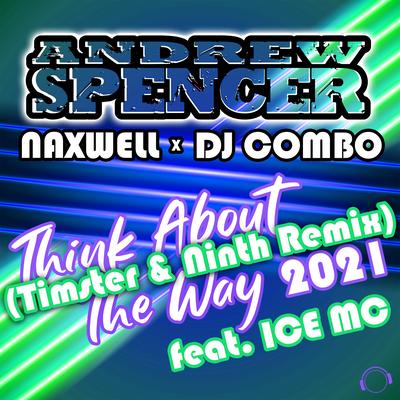 Think About the Way 2021 (Timster & Ninth Remix Edit) By Ninth, Timster, Andrew Spencer, NaXwell, DJ Combo, Ice Mc's cover