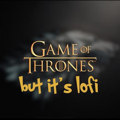 Game of Thrones Main Title (but it's lofi) By Je Suis Parte's cover