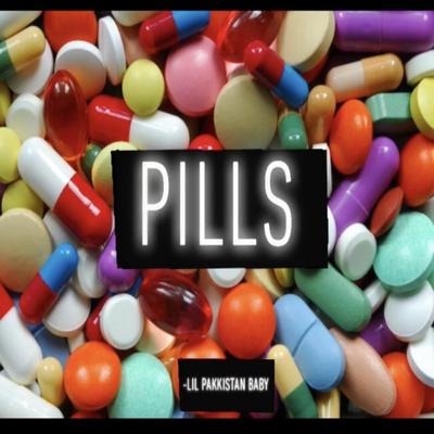 PILLS By Lil Pakkistan Baby's cover