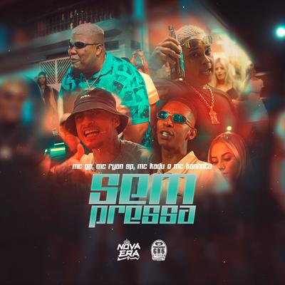 Sem pressa By MC GP, Mc Kadu, Mc Kanhoto, MC Ryan Sp, Caio Passos, DJ Guh Mix's cover