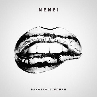 Dangerous Woman By Nenei's cover