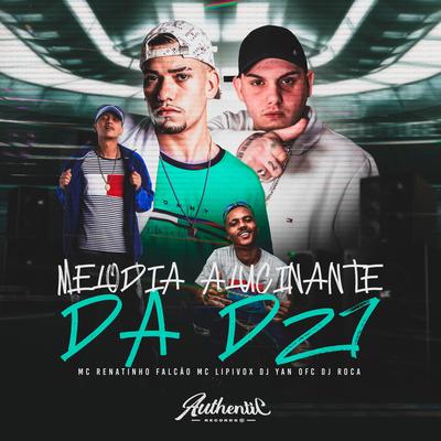 Melodia Alucinante da Dz7 By MC Renatinho Falcão, MC Lipivox, DJ Yan OFC, DJ Roca's cover