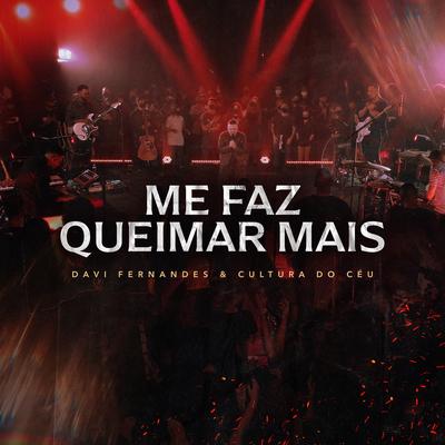 Me Faz Queimar Mais By Davi Fernandes & Cultura do Céu's cover