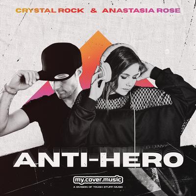 Anti-Hero By Crystal Rock, Anastasia Rose's cover