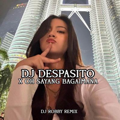 DJ DESPASITO X OH SAYANG NGANA INI BAGAIMANA MENGKECE WELL's cover