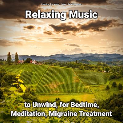 Relaxing Music to Unwind, for Bedtime, Meditation, Migraine Treatment's cover