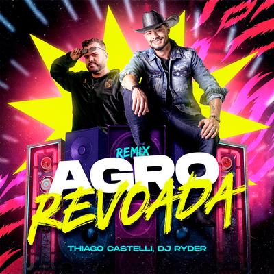 Agro Revoada (Remix) By Thiago Castelli, DJ Ryder's cover