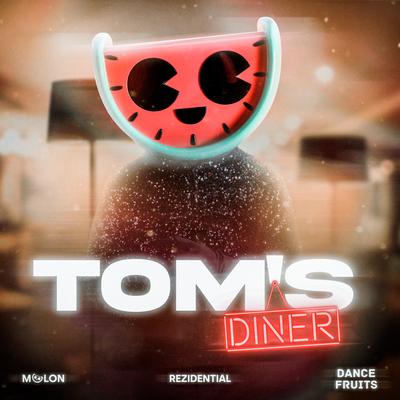 Tom's Diner By MELON, Rezidential, Dance Fruits Music's cover