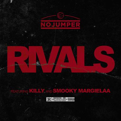 Rivals (feat. KILLY and Smooky MarGielaa) By No Jumper, KILLY, Smooky Margielaa's cover