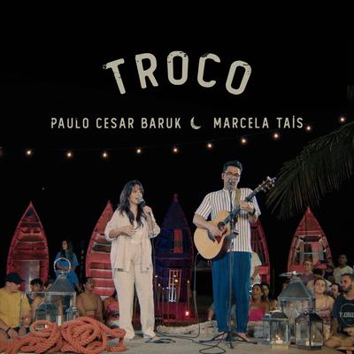 Troco By Paulo Cesar Baruk, Marcela Tais's cover