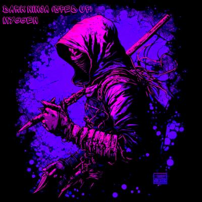 DARK NINJA (sped up) By MYGGEN's cover