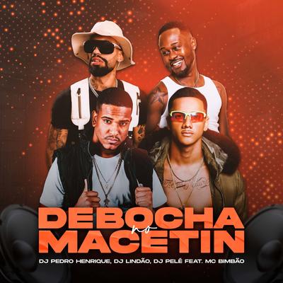 Debocha No Macetin (feat Mc Bimbão) By DJ Pelé, DJ Pedro Henrique, Dj Lindão, MC Bimbão's cover