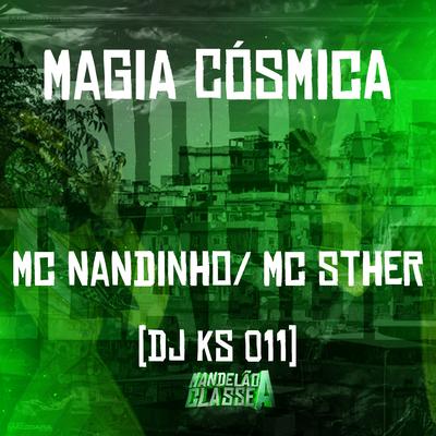 Magia Cósmica By Mc Nandinho, Mc Sther, DJ KS 011's cover