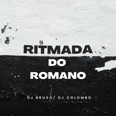 Ritmada do Romano By Bruxo DJ, Dj Colombo, Mc Gw's cover