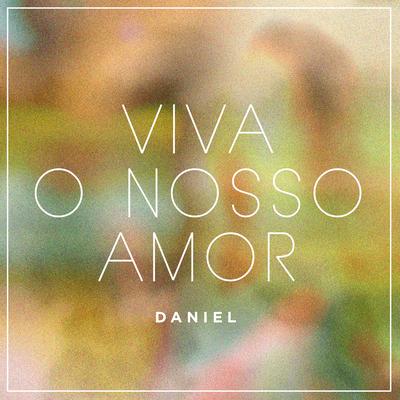Viva o Nosso Amor By Daniel's cover