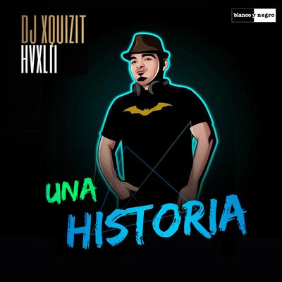 Una Historia (Album Edit) By DJ Xquizit, HVXLII's cover