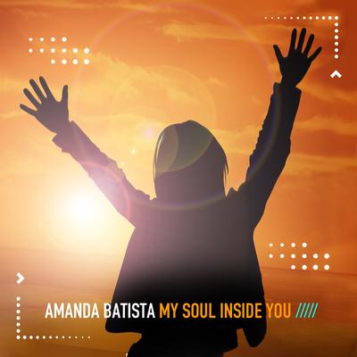My Soul Inside You (Sentimental Edit) By AMANDA BATISTA's cover