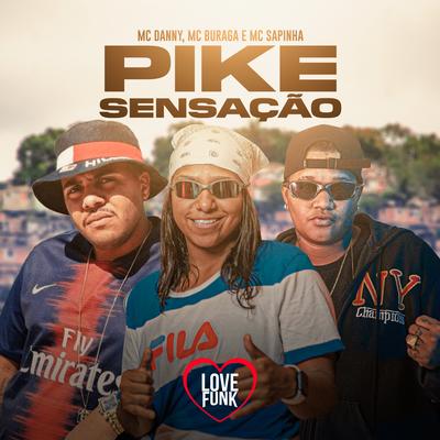 Pike Sensação By Mc Danny, Mc Sapinha, MC Buraga's cover
