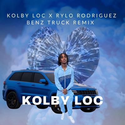 Benz Truck (Radio Edit) By Kolby Loc, Rylo Rodriguez's cover