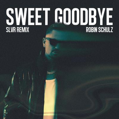 Sweet Goodbye (SLVR Remix) By Robin Schulz, SLVR's cover