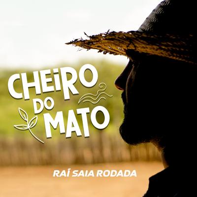 Cheiro do Mato By Raí Saia Rodada's cover