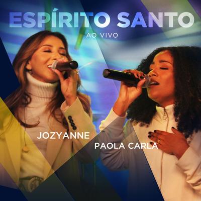 Espírito Santo (Ao Vivo) By Jozyanne, Paola Carla's cover
