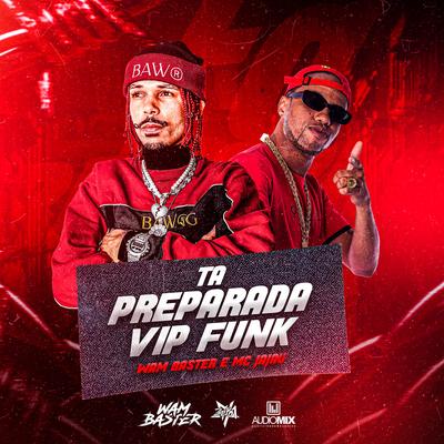 Tá Preparada Vip Funk By Wam Baster, Mc Jajau, DJ NEK$NE's cover