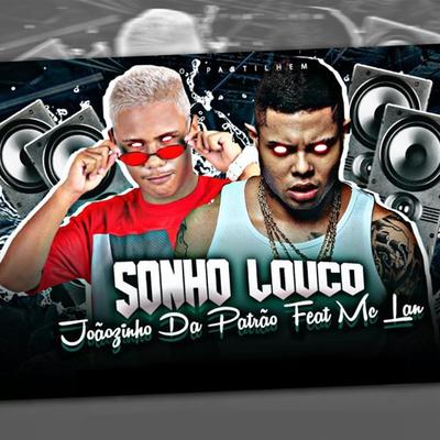 Sonho Louco By Joãozinho da Patrão, MC Lan's cover