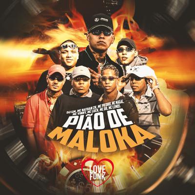 Pião de Maloka By Dj GM, MC Piedro, MC Lemos, Mc DR, Mc Nathan ZK, MC Luck, Mc Magal's cover