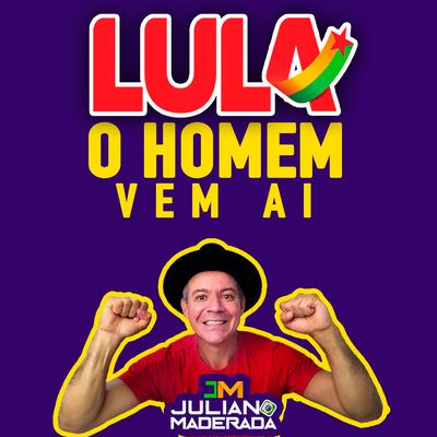 Lula o Homem Vem Ai By Juliano Maderada's cover