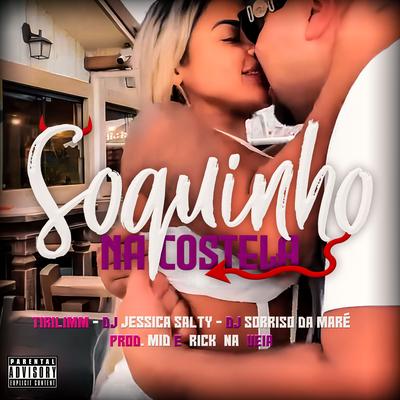 Soquinho na Costela By Tirilimm, DJ Jessica Salty, DJ Sorriso da Maré's cover