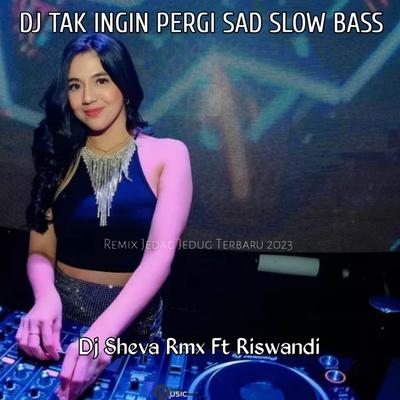 DJ TAK INGIN PERGI SAD SLOWED - DJ TIKTOK TERBARU 2022 SLOW BASS REMIX JEDAG JEDUG's cover