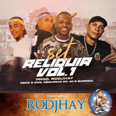 Relíquia, Vol. 1 By Mc Neguinho do 40, Mcs Deco e Dog, Mc Barriga, DJ Rodjhay's cover