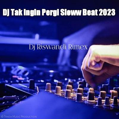 DJ TAK INGIN PERGI SLOWBEAT 2023's cover