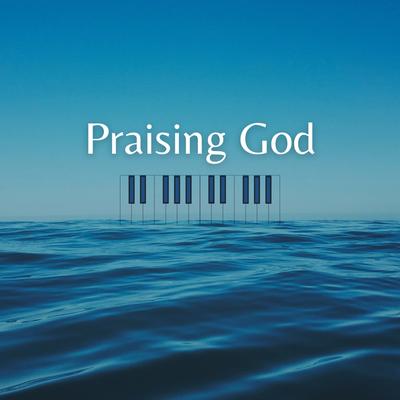 Praising God By Praying Worshiping's cover